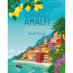 Cucina di Amalfi : Sun-Drenched Recipes from Southern Italy's Most Magical Coastline (Ursula Ferrign