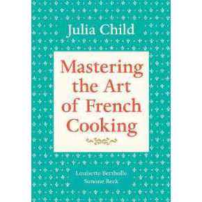 Mastering the Art of French Cooking, Volume 1 : A Cookbook (Mastering the Art of French Cooking) [Pa