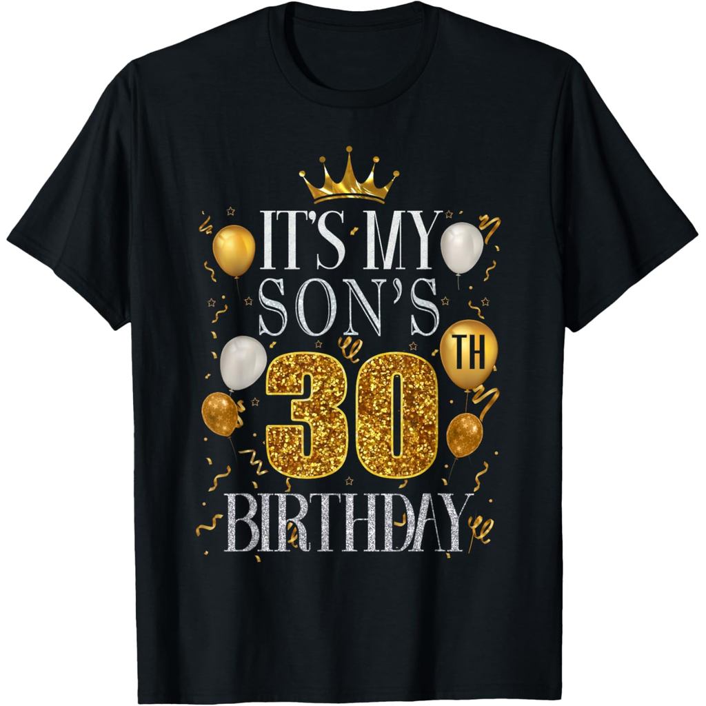เสื้อยืดผ้าฝ้ายผู้ชาย Its My Sons 30th Birthday Happy Birthday 30 Years Old T-Shirt
