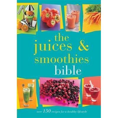 (BX) THE JUICES AND SMOOTHIES BIBLE