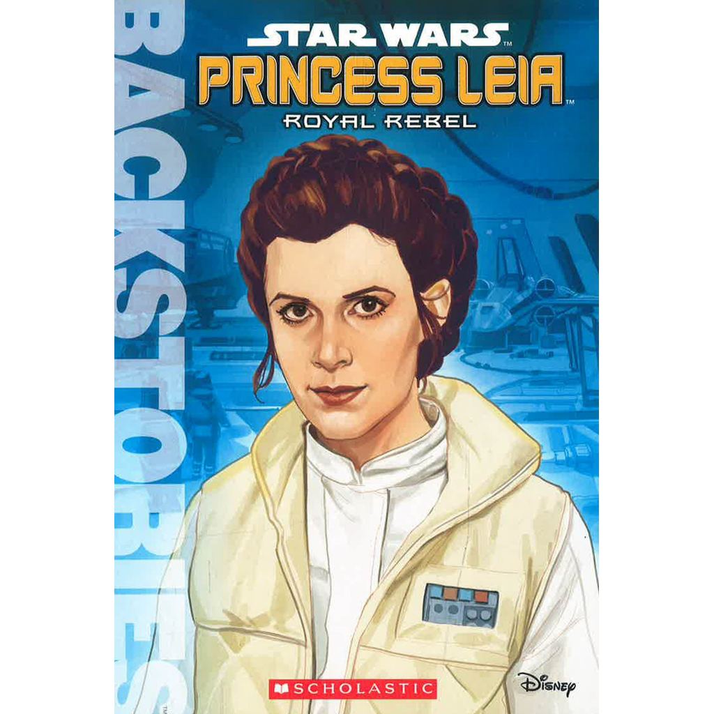 (BX) PRINCESS LEIA: ROYAL REBEL (BACKSTORIES)