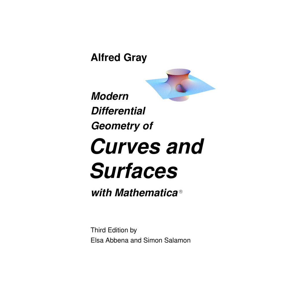 Modern Differential Geometry of Curves and Surfaces with Mathematica by Grey A., Abbena E., Salamon 
