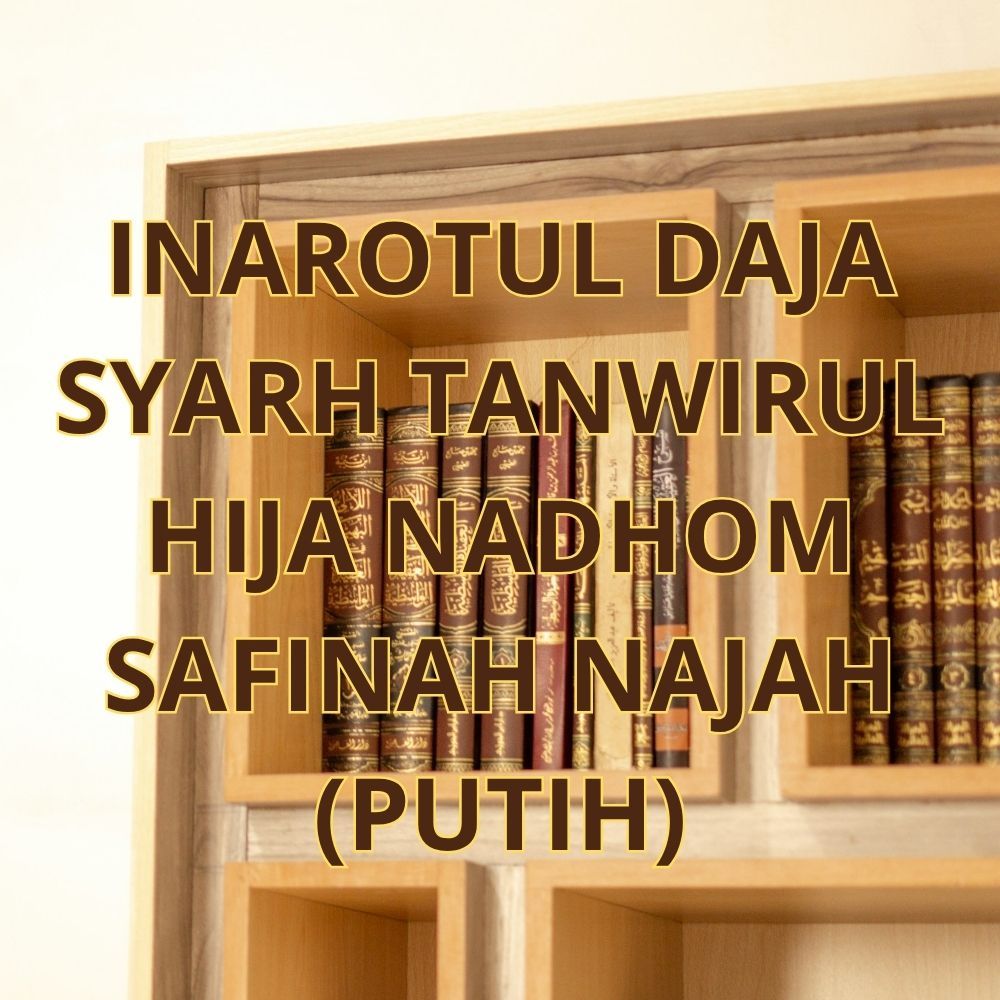 หนังสือ INAROTUL DAJA SYARH TANWIRUL HIJA NADHOM SAFINNAH PUTIH DKI BEIRUT