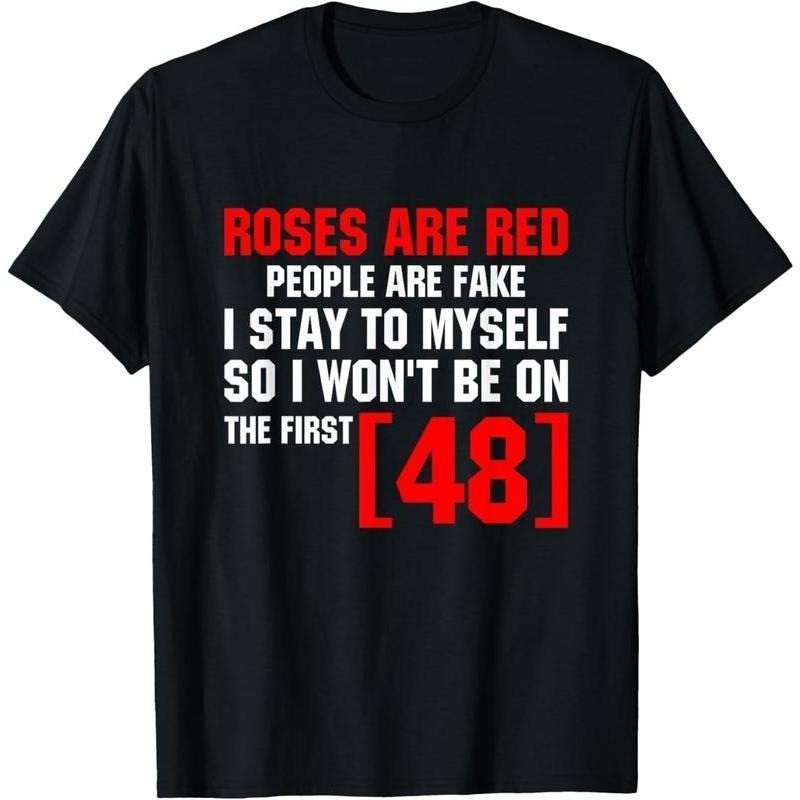 Roses Are Red People Are Fake I Stay To Myself First 48 เสื้อยืด