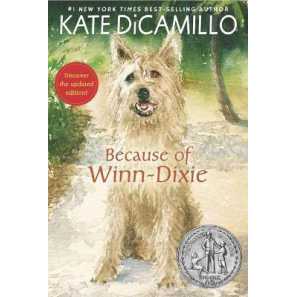 Because of Winn-Dixie : (A Beloved Middle-Grade Classic about Friendship, Family, and a Dog That Cha
