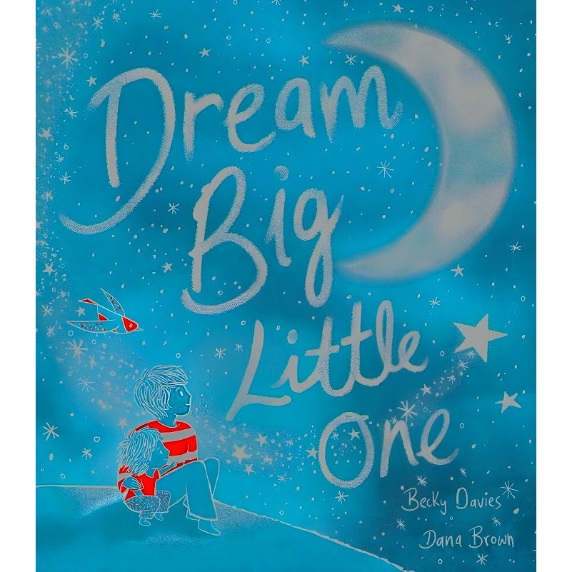 (BX) DREAM BIG, LITTLE ONE