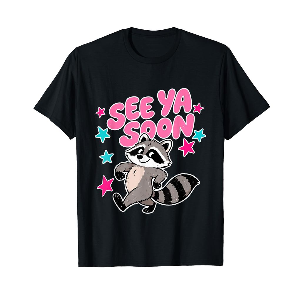 (2 ด้าน) ดู Ya Soon Racoon ตลก Raccoon Star Saying Quote เสื้อยืด