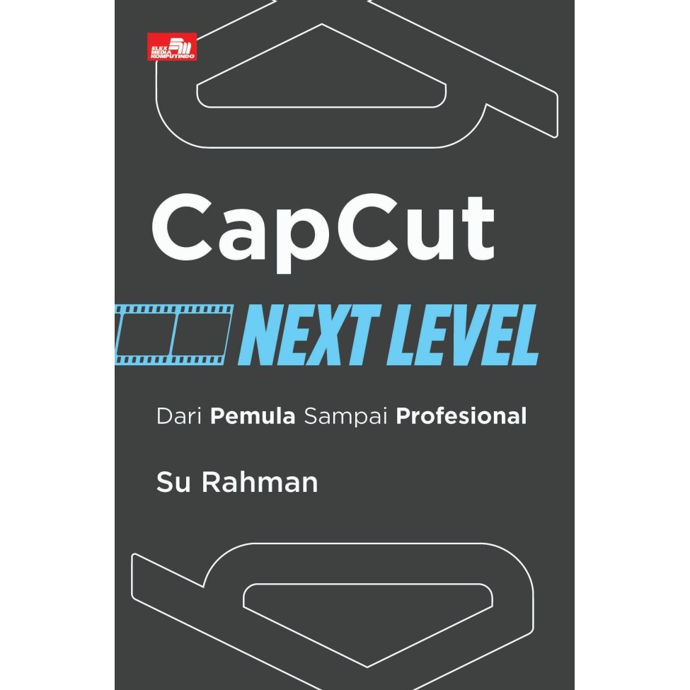 Gramedia Cirebon - CAPCUT NEXT LEVEL: จากผู้เริ่มต้นเพื่อมืออาชีพ