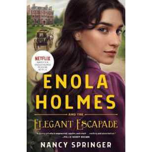 Enola Holmes and the Elegant Escapade : The New Adventures of Enola Holmes 2 (New Adventures of Enol