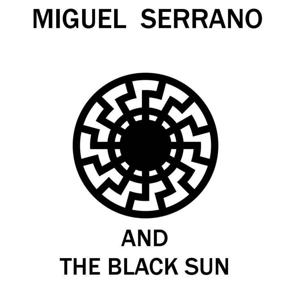 MIGUEL SERANO AND THE BLACK SUN by Miguel Serrano