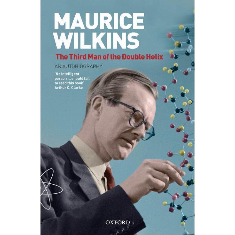 ชายที่สามของเกลียวคู่ - อัตชีวประวัติของ Maurice Wilkins โดย Maurice Wilkins