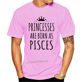 เสื้อยืดผ้าฝ้ายพิมพ์ลาย เสื้อยืด พิมพ์ลาย PRINCESSES ARE BORN AS PISCES Wo 3 มิติ สไตล์วินเทจ แฟชั่นฤดูร้อน สําหรับผู้ชา