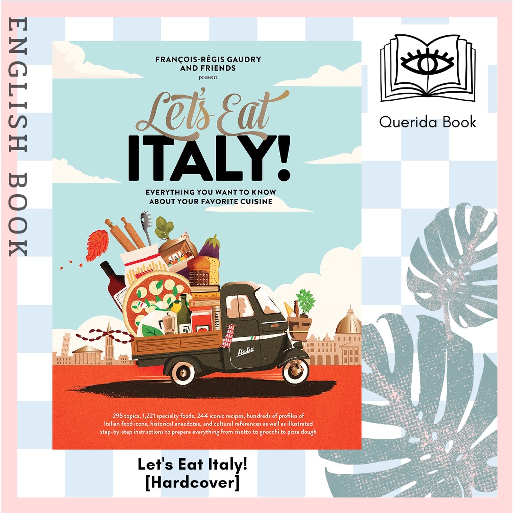 [Querida] Let's Eat Italy! Everything You Want to Know About Your Favorite Cuisine [Hardcover] by François-Régis Gaudry