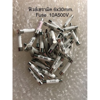 ฟิวส์ มิเตอร์แบบเซรามิค Ceramic 6x30mm. 250-500V 1A/3A/4A/5A/8A/10A/15A/30A  พร้อมส่ง(1ชิ้น