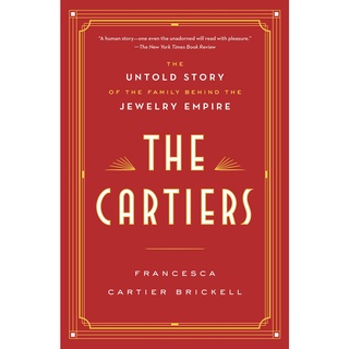 The Cartiers: The Untold Story of the Family Behind the Jewelry Empire