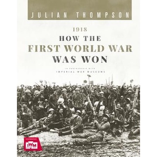 หนังสือใหม่พร้อมส่ง 1918: HOW THE FIRST WORLD WAR WAS WON