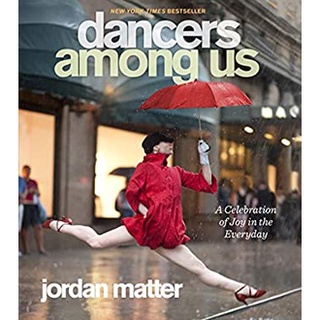 Dancers among Us : A Celebration of Joy in the Everyday หนังสือภาษาอังกฤษมือ1(New) ส่งจากไทย