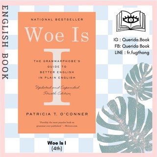 [Querida] Woe Is I : The Grammarphobes Guide to Better English in Plain English (4th) by Patricia T. OConner