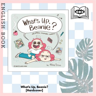 [Querida] หนังสือภาษาอังกฤษ Whats Up, Beanie? : Acutely Relatable Comics [Hardcover] by Alina Tysoe