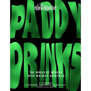 Paddy Drinks : The World of Modern Irish Whiskey Cocktails