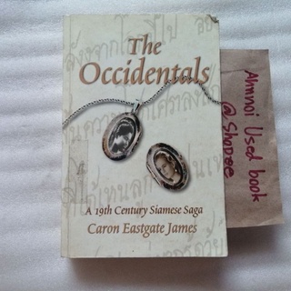 The Occidentals, A 19th Century Siamese Saga   /   Caron Eastgate James