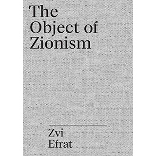 The Object of Zionism : The Architecture of Israel