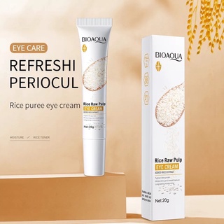 ครีมทารอบดวงตา สูตรนมข้าว Bioaqua Rice Raw Pulp Eye Cream 20กรัม บำรุงผิวรอบดวงตา ลดรอยคล้ำ