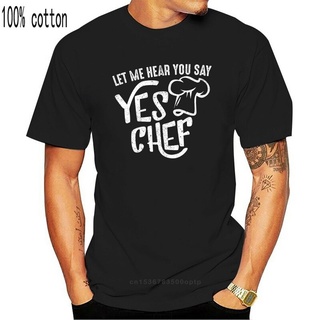 เสื้อยืด พิมพ์ลายเชฟ Let Me Hear You Say Yes Chef สําหรับผู้ชาย และผู้หญิง