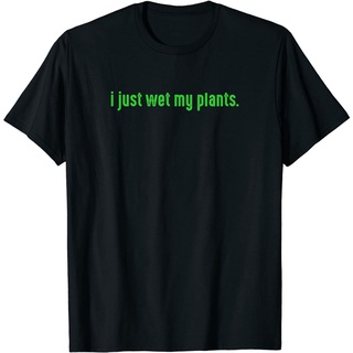 เสื้อยืดผ้าฝ้ายพิมพ์ลายขายดี เสื้อยืด พิมพ์ลาย I Just Wet My Plants Green Gardening