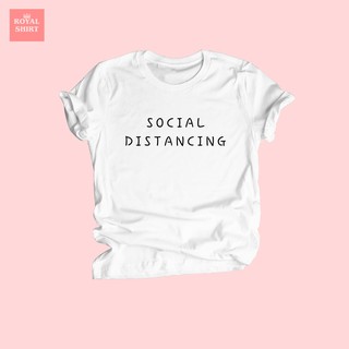 เสื้อยืดลาย Social Distancing เสื้อยืดลายคำพูด ไซส์ S - XXL