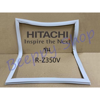 ขอบยางตู้เย็น Hitachi ฮิตาชิ รุ่น R-Z350V ยางขอบประตูตู้เย็น ขอบยางประตู