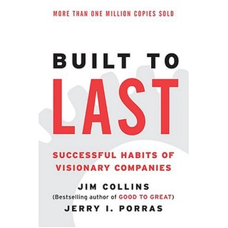 Built to Last : Successful Habits of Visionary Companies