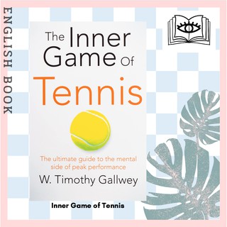 [Querida] Inner Game of Tennis : The Ultimate Guide to the Mental Side of Peak Performance by W Timothy Gallwey