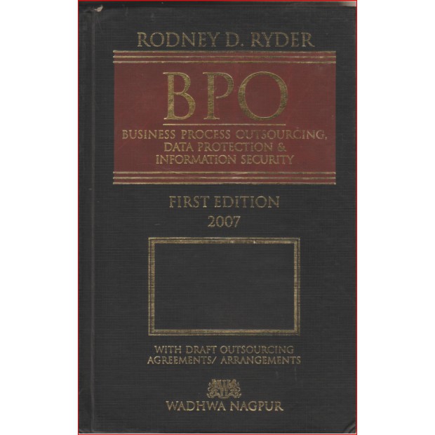 RODNEY D. RYDER BPO BUSINESS PROSOURCING DATA PROTECTION & INFORMATION SECURITY FIRST EDITION 2007 (