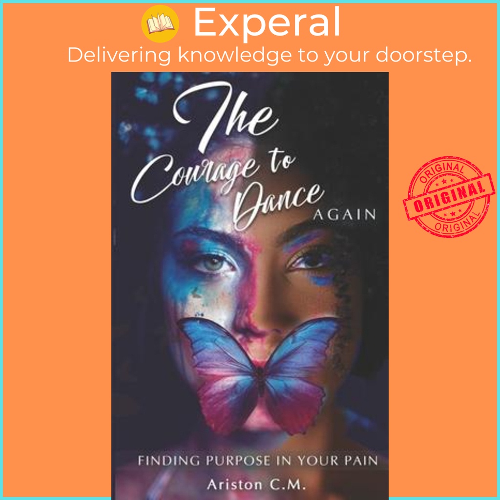 The Courage To Dance Again : Finding Your Purpose In Pain โดย Ariston CM (ปกอ่อน)