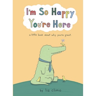 หนังสือภาษาอังกฤษ Im So Happy Youre Here by Liz Climo