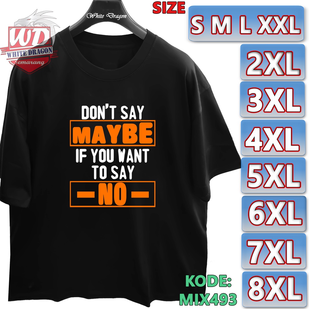 DONT SAY MAYBE เสื้อยืด 2XL 3XL 4XL 5XL 6XL 7XL 8XL ขนาดใหญ่ JUMBO MIX493