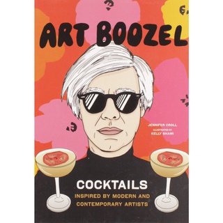 Art Boozel : Cocktails Inspired by Modern and Contemporary Artists