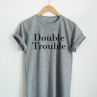 เสื้อยืดลาย Double Trouble เสื้อคู่ เสื้อแฟน เสื้อยืดวัยรุ่น เสื้อยืดคู่รัก เสื้อยืดตลกๆ bh