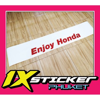 สติ๊กเกอร์คาดกระจกบังแดด Enjoy Honda พื้นขาว ตัวอักษรแดง