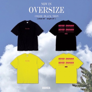 AVANDA_OFFICIAL - เสื้อยือโอเวอร์ไซส์ สกรีนลาย never enough