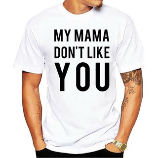 เสื้อยืดคอกลม แขนสั้น พิมพ์ลายการ์ตูน My Mama Dont Like You ลําลอง สําหรับผู้ชาย