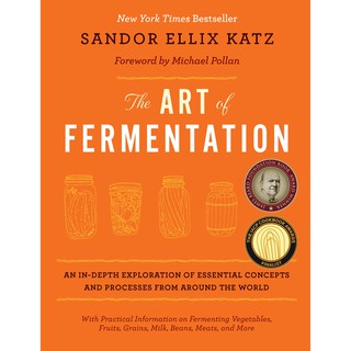 The Art of Fermentation : An In-Depth Exploration of Essential Concepts and Processes from around the World [Hardcover]