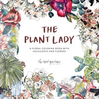 The Plant Lady : A Floral Coloring Book with Succulents and Flowers (CLR CSM) หนังสือภาษาอังกฤษมือ1(New) ส่งจากไทย