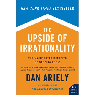 The Upside of Irrationality: The Unexpected Benefits of Defying Logic