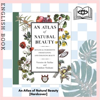 [Querida] An Atlas of Natural Beauty : Botanical Ingredients for Retaining and Enhancing Beauty [Hardcover]