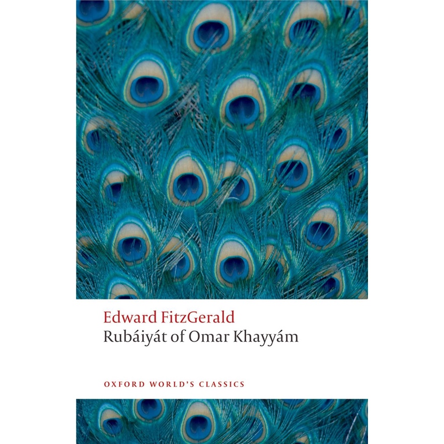 Rubáiyát of Omar Khayyam - Oxford World's Classics Omar Khayyam, Edward FitzGerald, Daniel Karlin Pa
