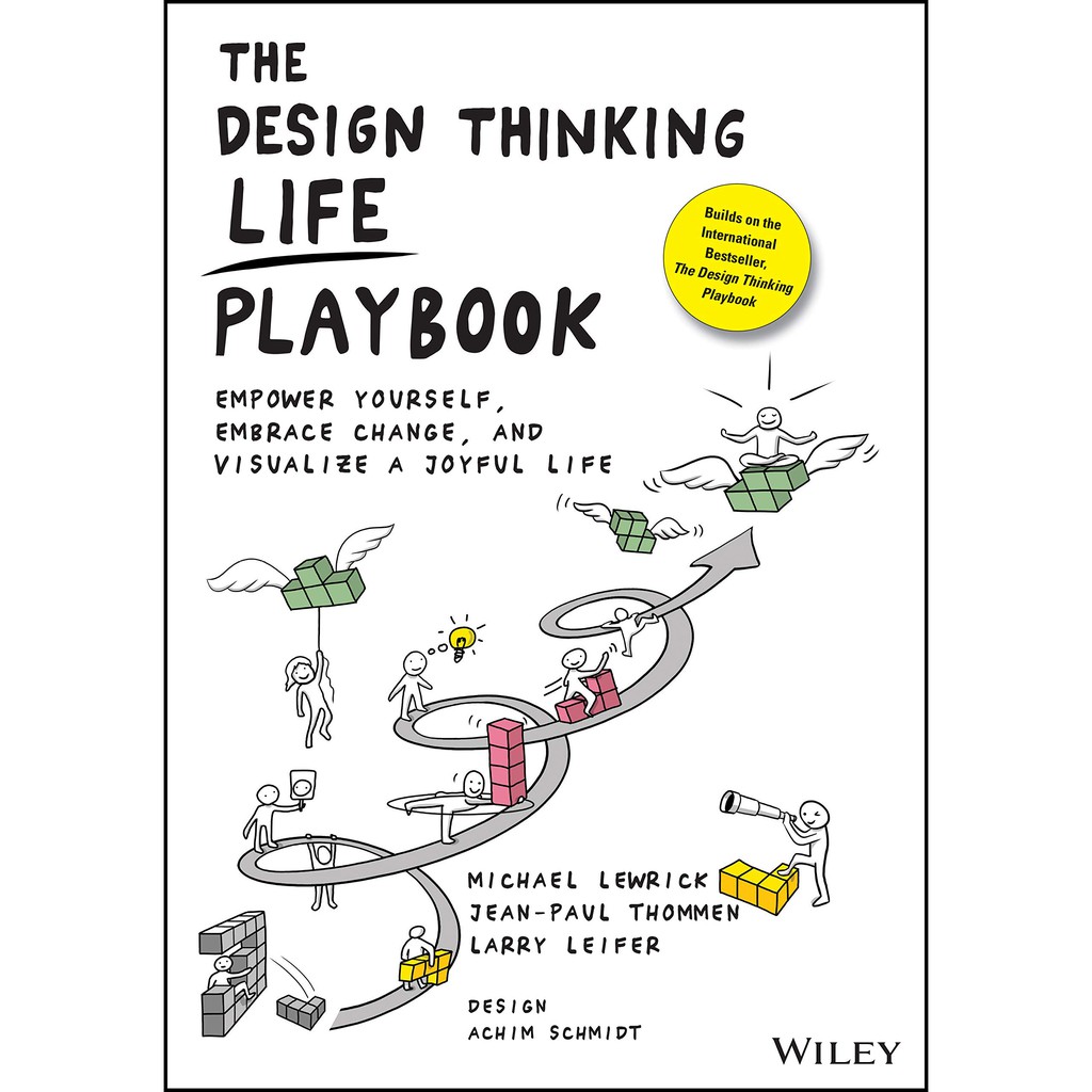 The Design Thinking Life Playbook : Empower Yourself, Embrace Change, and Visualize a Joyful Life [P