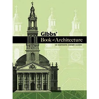 Gibbs Book of Architecture : An Eighteenth-Century Classic หนังสือภาษาอังกฤษมือ1(New) ส่งจากไทย