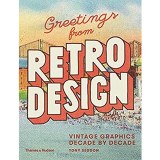 Greetings from Retro Design : Vintage Graphics Decade by Decade [Hardcover]หนังสือภาษาอังกฤษมือ1(New) ส่งจากไทย